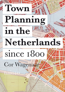 Paperback Town Planning in the Netherlands: Since 1800 Book