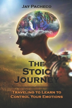 Paperback The Stoic Journey: Traveling to Learn to Control Your Emotions Book