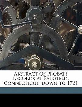 Paperback Abstract of probate records at Fairfield, Connecticut, down to 1721 Book