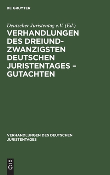 Hardcover Verhandlungen Des Dreiundzwanzigsten Deutschen Juristentages - Gutachten [German] Book