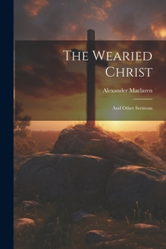 Paperback The Wearied Christ: And Other Sermons Book