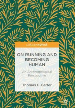 Hardcover On Running and Becoming Human: An Anthropological Perspective Book