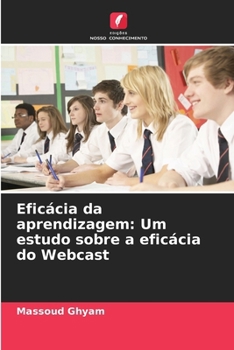 Paperback Eficácia da aprendizagem: Um estudo sobre a eficácia do Webcast [Portuguese] Book