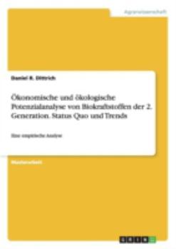 Paperback Ökonomische und ökologische Potenzialanalyse von Biokraftstoffen der 2. Generation. Status Quo und Trends: Eine empirische Analyse [German] Book