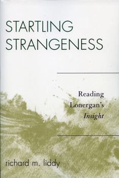 Paperback Startling Strangeness: Reading Lonergan's Insight Book