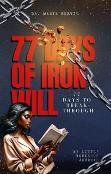 Paperback Iron Will Journal: 77 Days to Breakthrough Book