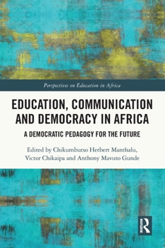 Education, Communication and Democracy in Africa: A Democratic Pedagogy for the Future