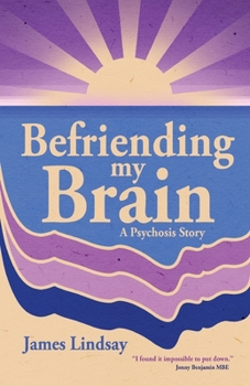 Paperback Befriending My Brain: A Psychosis Story Book