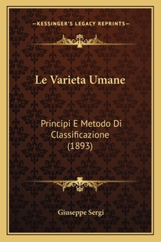 Le Varieta Umane: Principi E Metodo Di Classificazione (1893)