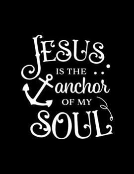 Paperback Jesus is the anchor of my soul: Dot Grid Notebook with Bible verse "Hebrews 6:19" - (Large Blank Pages and dot grid, 110 pages, 8.5 in x 11 in) Book