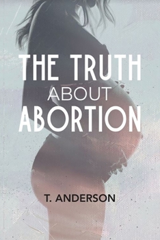 Paperback The Truth About Abortion Book