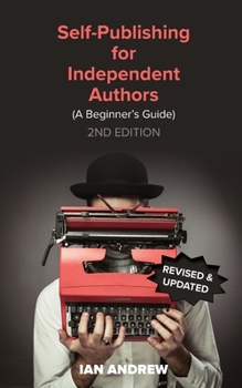 Paperback Self-Publishing for Independent Authors: (A Beginner's Guide) Book