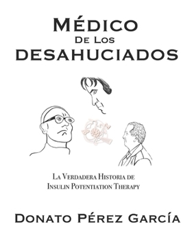 Paperback El Médico de los Desahuciados: La verdadera historia de insulin potentiation therapy [Spanish] Book