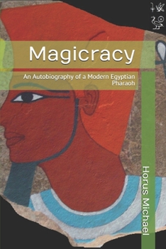 Paperback Magicracy: An Autobiography of a Modern Egyptian Pharaoh Book