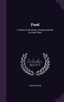Hardcover Food: A Factor in the Home. Cereals and how to Cook Them Book