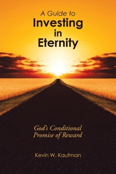 Paperback A Guide to Investing in Eternity: God's Conditional Promise of Reward Book