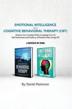 Paperback Emotional Intelligence and Cognitive Behavioral Therapy: Reduce Your Anxiety While Increasing Your IQ, Self-Awareness and Mastery of Relationships Usi [Eastern Frisian] Book