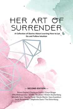 Paperback Her Art of Surrender: A Collection of Stories about Learning How to Let Go and Follow Intuition Book