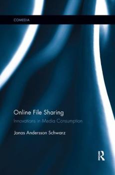 Paperback Online File Sharing: Innovations in Media Consumption Book