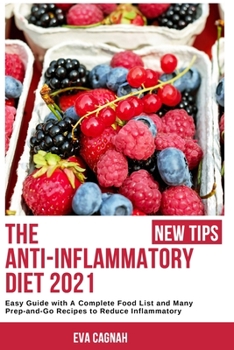 Paperback The Anti-Inflammatory Diet 2021: Easy Guide with A Complete Food List and Many Prep-and-Go Recipes to Reduce Inflammatory Book