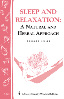 Paperback Sleep and Relaxation: A Natural and Herbal Approach: Storey's Country Wisdom Bulletin A-201 Book