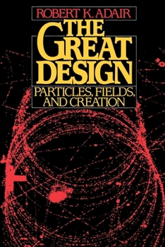 Paperback The Great Design: Particles, Fields, and Creation Book