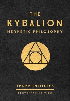 The Kybalion: A Study of the Hermetic Philosophy of Ancient Egypt and Greece - Book  of the Essential Wisdom Library