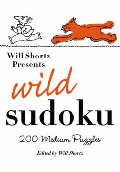 Paperback Will Shortz Presents Wild Sudoku: 200 Medium Puzzles Book