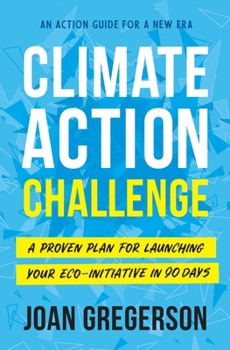 Paperback Climate Action Challenge: A Proven Plan for Launching Your Eco-Initiative in 90 Days Book