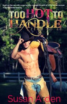 Too Hot To Handle: Zero to 60 - Book #7 of the Bad Boys Western Romance