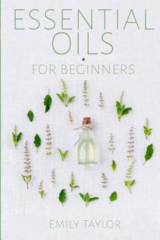 Paperback Essential Oil For Beginners: Essential Oils And Aromatherapy For Beginners; Relieve Stress, Tension, Headaches And Muscle Spasms With This Guide Fo Book