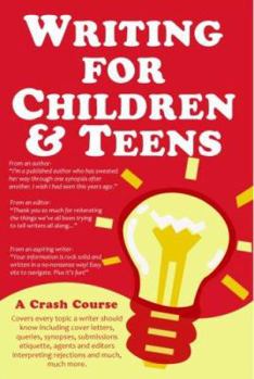 Paperback Writing for Children and Teens: A Crash Course (How to Write, Edit, and Publish a Kid's or Teen Book with Children's Book Publishers) Book