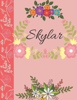 Skylar: Personalized Notebook for Women and Girls, Floral Composition Cover Journals to Write in. Personalized Gift. Garden Flowers Pattern (Personalized Notebooks)