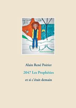 Paperback 2047 Les Prophéties: et si c'était demain [French] Book