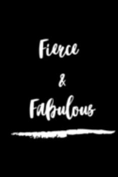 Fierce & Fabulous Notebook: 6 x 9, Lined Journal/Notebook for the fierce and fabulous woman