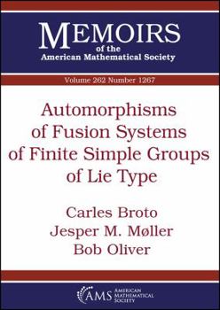Paperback Automorphisms of Fusion Systems of Finite Simple Groups of Lie Type (Memoirs of the American Mathematical Society) Book