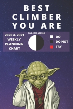 Paperback 2020 & 2021 Two-Year Weekly Planner For Best Climber Gift Funny Yoda Quote Appointment Book Two Year Daily Agenda Notebook For Rock Climbing Lovers: S Book