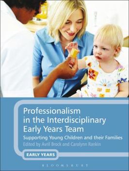 Paperback Professionalism in the Interdisciplinary Early Years Team: Supporting Young Children and Their Families Book