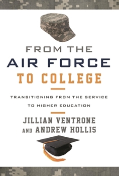 Hardcover From the Air Force to College: Transitioning from the Service to Higher Education Book
