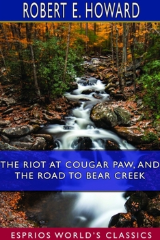 Paperback The Riot at Cougar Paw, and The Road to Bear Creek (Esprios Classics) Book