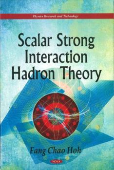 Hardcover Scalar Strong Interaction Hadron Theory (Physics Research and Technology) Book