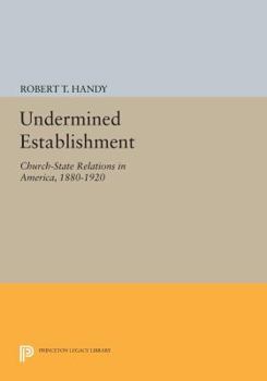 Paperback Undermined Establishment: Church-State Relations in America, 1880-1920 Book