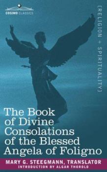 The Book Of Divine Consolation Of The Blessed Angela Of Foligno...