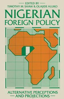 Paperback Nigerian Foreign Policy: Alternative Perceptions and Projections Book