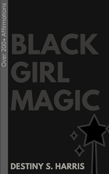 Paperback Black Girl Magic: Over 200+ Affirmations Book