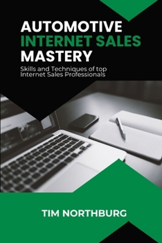 Paperback Automotive Internet Sales Mastery: Skills and Techniques of Top Internet Sales Professionals Book