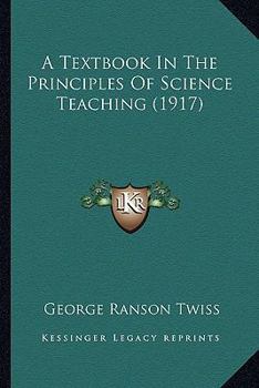 Paperback A Textbook In The Principles Of Science Teaching (1917) Book