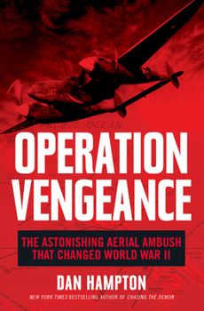 Hardcover Operation Vengeance: The Astonishing Aerial Ambush That Changed World War II Book