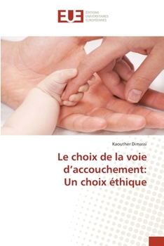 Paperback Le choix de la voie d'accouchement: Un choix éthique [French] Book