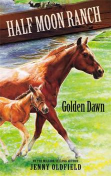 Golden Dawn - Book #12 of the Horses of Half Moon Ranch
